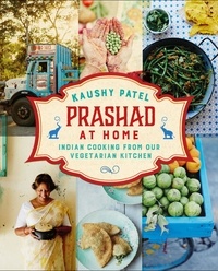 Kaushy Patel - Prashad At Home - Everyday Indian Cooking from our Vegetarian Kitchen.