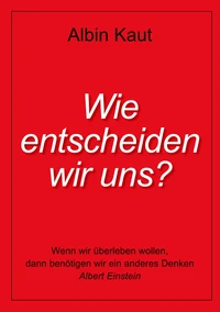 Wie entscheiden wir uns?