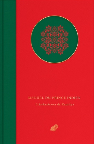Manuel du Prince Indien. L'Arthashastra de Kautilya