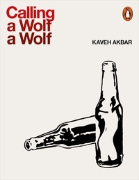 Kaveh Akbar - Calling a Wolf a Wolf.