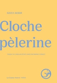 Kaveh Akbar - Cloche pèlerine.