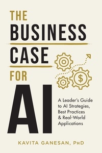  Kavita Ganesan - The Business Case for AI: A Leader's Guide to AI Strategies, Best Practices &amp; Real World Applications.