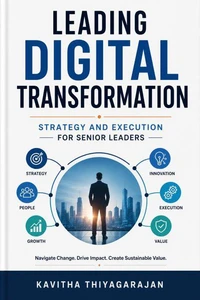 Leading Digital Transformation: Strategy and Execution for Senior Leaders