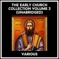 The Early Church Collection Volume 3 (Unabridged)