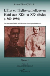 L'Etat et l'Eglise catholique en Haïti aux XIXe et XXe siècles (1860-1980)