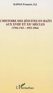 Sources documentaires de l'histoire des Jésuites en haïti aux XVIIIe et XXe siècles