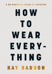 Kay Barron - How to Wear Everything.