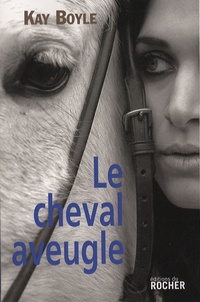 Kay Boyle - Le Cheval aveugle.