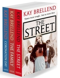 Kay Brellend - Kay Brellend 3-Book Collection - The Street, The Family, Coronation Day.