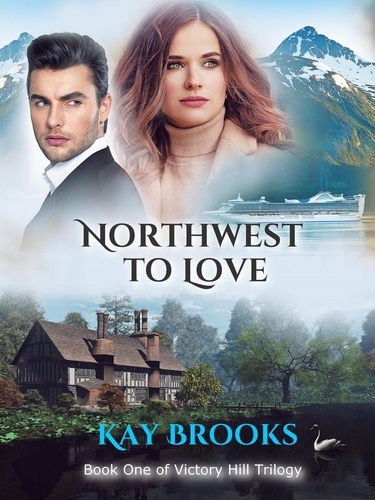  Kay Brooks - Northwest to Love - Victory Hill Trilogy, #1.