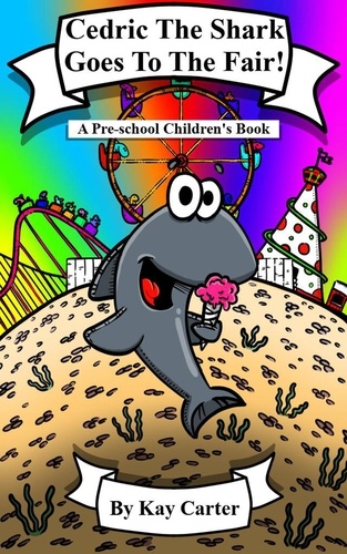  Kay Carter - Cedric The Shark Goes To The Fair! - Bedtime Stories For Children, #14.