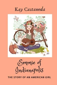 Emmie of Indianapolis: The Story of an American Girl