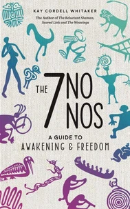 The 7 No Nos: A Guide to Awakening and Freedom