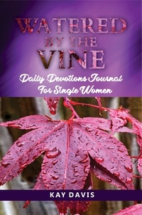  Kay Davis - Watered by the Vine: Daily Devotions Journal for Single Women.