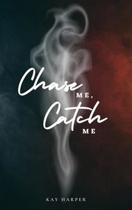  Kay Harper - Chase Me, Catch Me - The Fae Chronicles, #4.