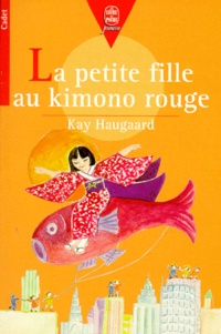 Kay Haugaard - La Petite Fille Au Kimono Rouge.
