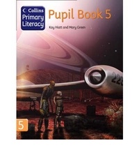 Kay Hiatt et Mary Green - Collins Primary Literacy Pupil Book 5.
