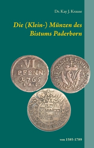 Die (Klein-) Münzen des Bistums Paderborn. von 1585 bis 1789