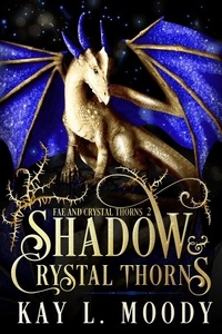 Téléchargement gratuit du livre électronique au format txt Shadow and Crystal Thorns  - Fae and Crystal Thorns, #2 par Kay L. Moody 9798201929435 