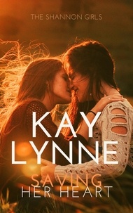  Kay Lynne - Saving Her Heart - Shannon Girls, #8.