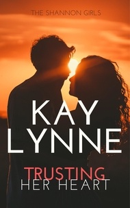  Kay Lynne - Trusting Her Heart - Shannon Girls, #7.