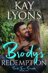  Kay Lyons - Brody's Redemption - Small Town Scandals, #1.