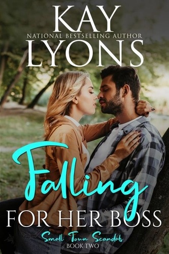  Kay Lyons - Falling For Her Boss - Small Town Scandals, #2.