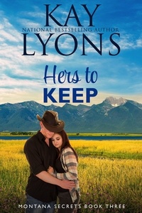 Kay Lyons - Hers To Keep - Montana Secrets, #3.