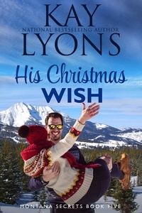  Kay Lyons - His Christmas Wish - Montana Secrets, #5.