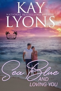  Kay Lyons - Sea Blue and Loving You - Carolina Cove, #4.