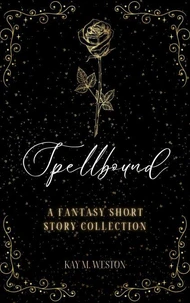 Spellbound: A Fantasy Short Story Collection