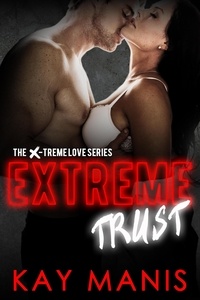  Kay Manis - Extreme Trust - X-Treme Love Series.