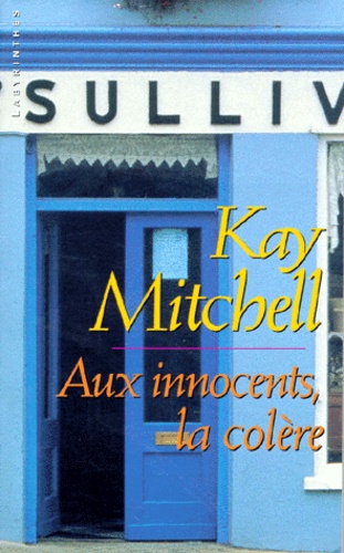 Kay Mitchell - Aux innocents, la colère.