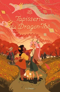 Kay O'Neill - Le cercle du dragon-thé Tome 3 : La tapisserie du dragon-thé.
