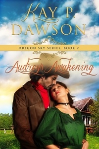  Kay P. Dawson - Audrey's Awakening - Oregon Sky, #2.