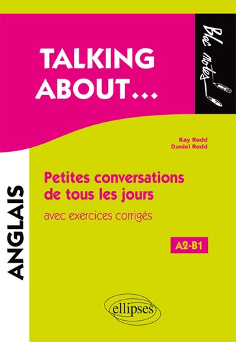 Talking about.... Petites conversations de tous les jours en anglais avec exercices corrigés A2-B1 - Occasion