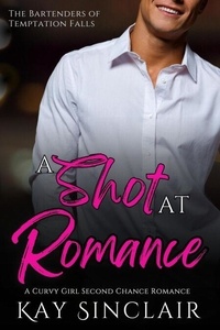 Amazon livre électronique télécharger A Shot at Romance: A Curvy Girl Second Chance Romance - The Bartenders of Temptation Falls, #2 par Kay Sinclair (Litterature Francaise)