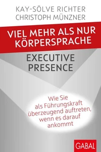 Viel mehr als nur Körpersprache – Executive Presence