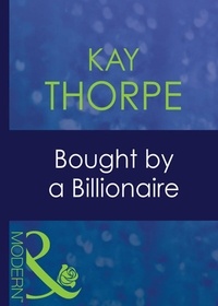 Kay Thorpe - Bought By A Billionaire.