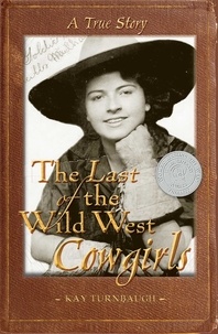  Kay Turnbaugh - The Last of the Wild West Cowgirls: A True Story.
