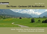 Kay Wewior - Das Füssen - Gardasee GPS RadReiseBuch - Fahrrad - Tourenführer: Transalp für Rennrad und Trekkingrad, inkl. GPS-Daten, Höhenprofile, 250 Unterkünfte.