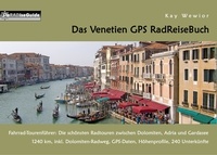 Kay Wewior - Das Venetien GPS RadReiseBuch - Fahrrad-Tourenführer: Die schönsten Radtouren zwischen Dolomiten, Adria und Gardasee. 1240 km, inkl. Dolomiten-Radweg, GPS-Daten, Höhenprofile, 240 Unterkünfte.