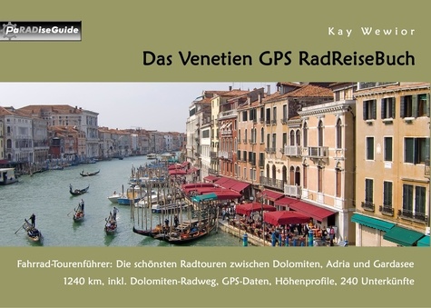 Das Venetien GPS RadReiseBuch. Fahrrad-Tourenführer: Die schönsten Radtouren zwischen Dolomiten, Adria und Gardasee. 1240 km, inkl. Dolomiten-Radweg, GPS-Daten, Höhenprofile, 240 Unterkünfte