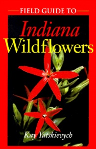 Kay Yatskievych - Field Guide To Indiana Wildflowers.