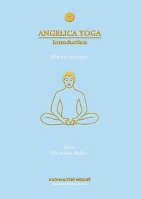  Kaya et Christiane Muller - Angélica Yoga, introduction - Manuel pratique, angéologie traditionnelle.