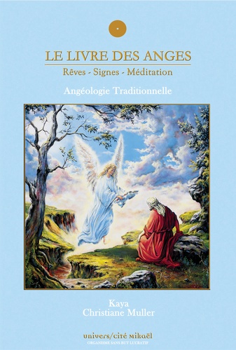  Kaya et Christiane Muller - Le livre des anges (rêves-signes-méditation) - Angéologie traditionnelle, tome 1.
