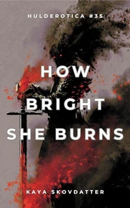 How Bright She Burns