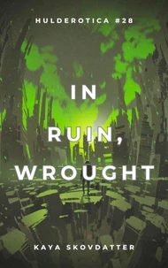 In Ruin, Wrought