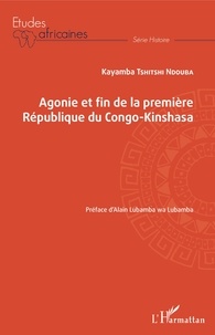 Kayamba Tshitshi Ndouba - Agonie et fin de la Première République du Congo-Kinshasa.