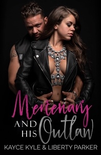  Kayce Kyle et  Liberty Parker - Mercenary And His Outlaw - Twisted Iron, #1.
